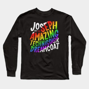 Joseph and the Amazing Technicolor Dreamcoat Long Sleeve T-Shirt